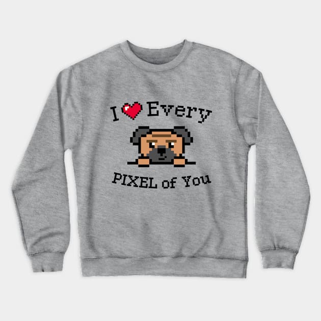 I love every Pixel of You Crewneck Sweatshirt by Yurko_shop